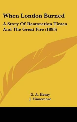 Cover image for When London Burned: A Story of Restoration Times and the Great Fire (1895)