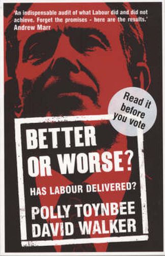 Better or Worse?: Has Labour Delivered?