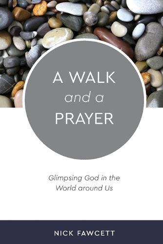 Cover image for A Walk and a Prayer: Glimpsing God in the World around Us