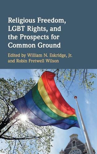 Cover image for Religious Freedom, LGBT Rights, and the Prospects for Common Ground