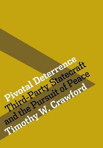 Pivotal Deterrence: Third-Party Statecraft and the Pursuit of Peace