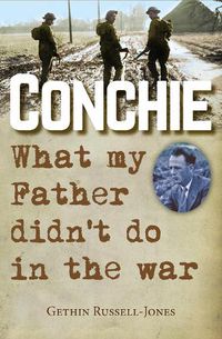 Cover image for Conchie: What my Father didn't do in the war