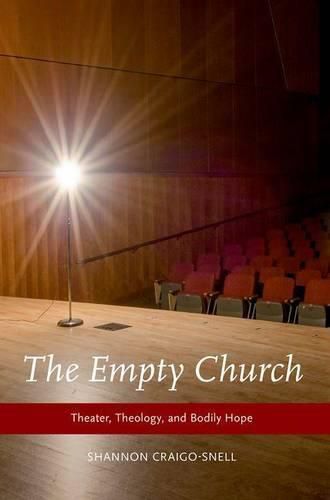 Cover image for The Empty Church: Theater, Theology, and Bodily Hope