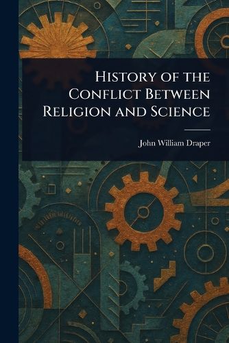 Cover image for History of the Conflict Between Religion and Science