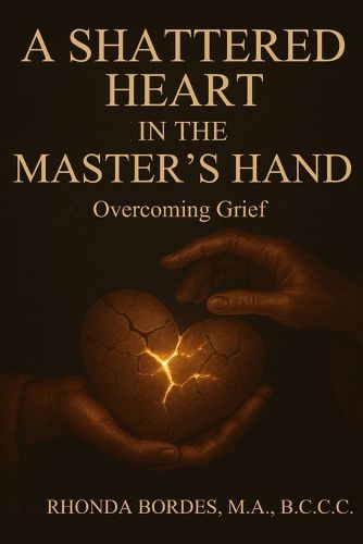 Cover image for A Shattered Heart In The Master's Hand
