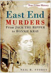 Cover image for East End Murders: From Jack the Ripper to Ronnie Kray