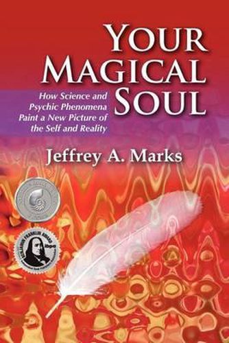 Cover image for Your Magical Soul: How Science and Psychic Phenomena Paint a New Picture of the Self and Reality