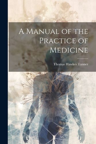 Cover image for A Manual of the Practice of Medicine