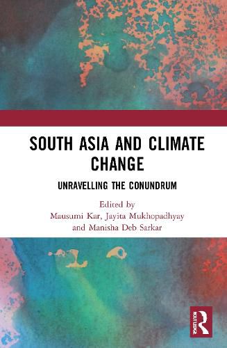 Cover image for South Asia and Climate Change: Unravelling the Conundrum