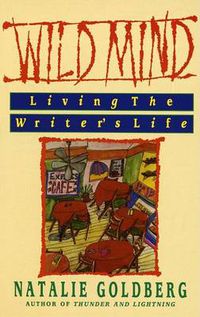 Cover image for Wild Mind: Living the Writer's Life