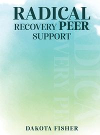 Cover image for Radical Recovery Peer Support