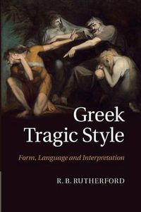 Cover image for Greek Tragic Style: Form, Language and Interpretation