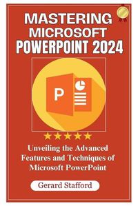 Cover image for Mastering Microsoft PowerPoint 2024