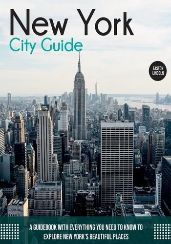 Cover image for New York City Guide: A Guidebook with Everything You Need to Know To Explore New York's Beautiful Places