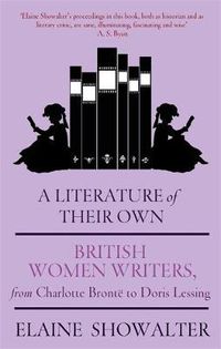 Cover image for A Literature Of Their Own: British Women Novelists from Bronte to Lessing