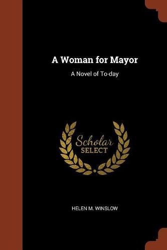 Cover image for A Woman for Mayor: A Novel of To-Day