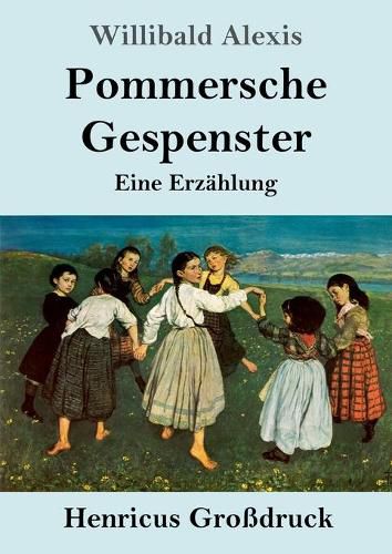 Pommersche Gespenster (Grossdruck): Eine Erzahlung