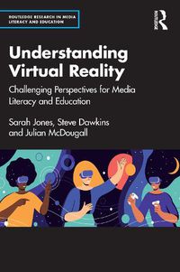 Cover image for Understanding Virtual Reality: Challenging Perspectives for Media Literacy and Education