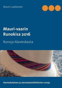 Cover image for Mauri-vaarin runokisa 2016: Runoja Alavieskasta