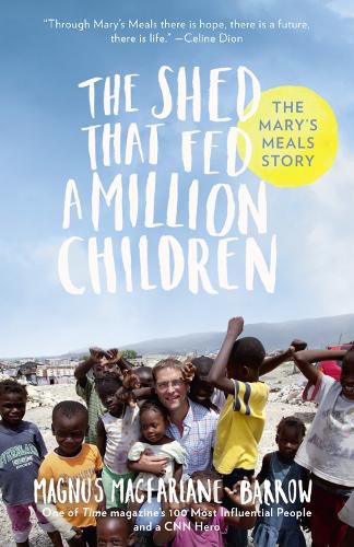 Cover image for The Shed That Fed a Million Children: The Mary's Meals Story