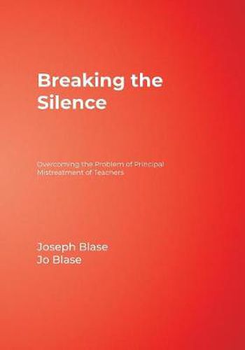 Cover image for Breaking the Silence: Overcoming the Problem of Principal Mistreatment of Teachers