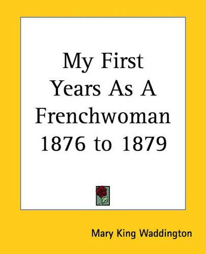 My First Years As A Frenchwoman 1876 to 1879