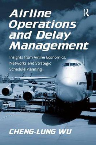 Cover image for Airline Operations and Delay Management: Insights from Airline Economics, Networks and Strategic Schedule Planning