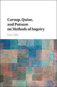 Cover image for Carnap, Quine, and Putnam on Methods of Inquiry