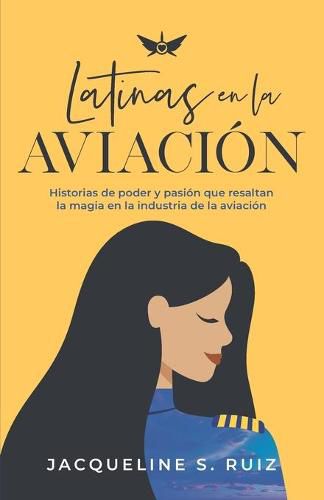 Cover image for Latinas en la Aviacion: Historias de poder y pasion que resaltan la magia de la industria de la aviacion