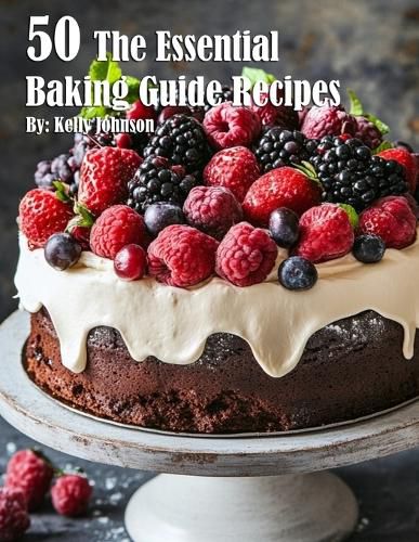 Cover image for 50 The Essential Baking Guide Recipes