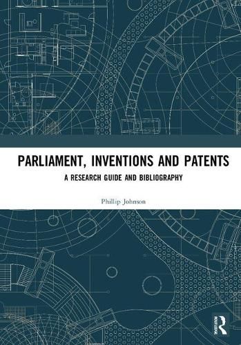 Cover image for Parliament, Inventions and Patents: A Research Guide and Bibliography