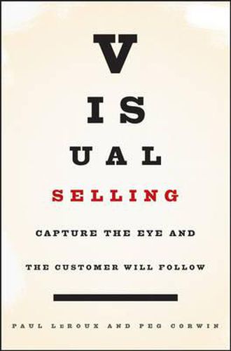Cover image for Visual Selling: Capture the Eye and the Customer Will Follow