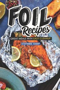 Cover image for Foil Recipes: Great Meals with Easy Cleanup