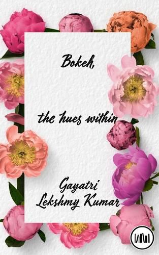 Cover image for Bokeh, the hues within : A collection of poems