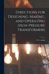 Cover image for Directions for Designing, Making, and Operating High-pressure Transformers