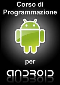 Cover image for Corso Di Programmazione Per Android