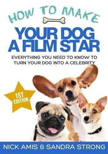 Cover image for How to make your dog a Film star: Everything you need to know to turn your dog into a celebrity