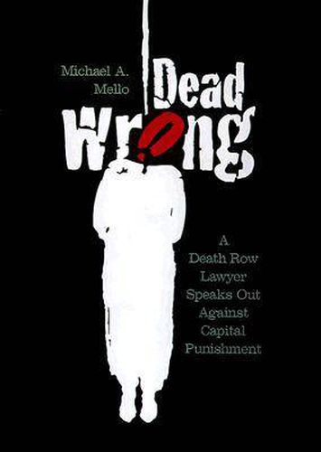 Cover image for Dead Wrong: A Death Row Lawyer Speaks Out Against Capital Punishment