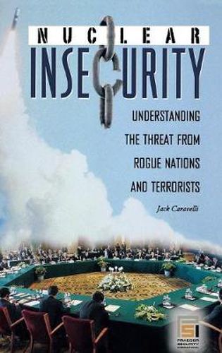 Cover image for Nuclear Insecurity: Understanding the Threat from Rogue Nations and Terrorists