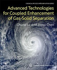 Cover image for Advanced Technologies for Coupled Enhancement of Gas-Solid Separation