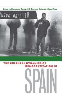 Cover image for The Cultural Dynamics of Democratization in Spain