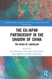 Cover image for The EU-Japan Partnership in the Shadow of China: The Crisis of Liberalism