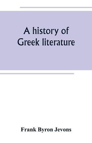 Cover image for A history of Greek literature: from the earliest period to the death of Demosthenes