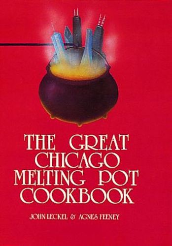 Cover image for The Great Chicago Melting Pot Cookbook