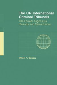 Cover image for The UN International Criminal Tribunals: The Former Yugoslavia, Rwanda and Sierra Leone