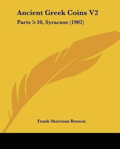 Cover image for Ancient Greek Coins V2: Parts 5-10, Syracuse (1902)