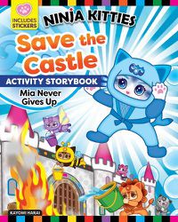 Cover image for Ninja Kitties Save the Castle Activity Storybook: Mia Never Gives Up