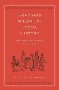 Cover image for Readings in English Social History: From Pre-Roman Days to AD 1837