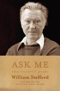 Cover image for Ask Me: 100 Essential Poems of William Stafford