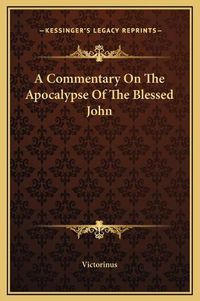 Cover image for A Commentary on the Apocalypse of the Blessed John